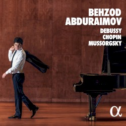 Debussy / Chopin / Mussorgsky by Debussy ,   Chopin ,   Mussorgsky ;   Behzod Abduraimov