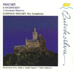 Mozart: 8 Overtures / 3 German Dances / Leopold Mozart: Toy Symphony by Mozart ,   Leopold Mozart ;   The Orchestra of St. John’s, Smith Square ,   John Lubbock