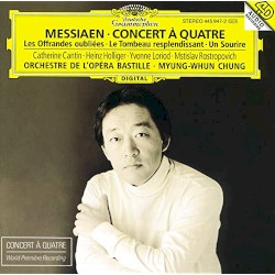 Concert à quatre / Les Offrandes oubliées / Le Tombeau resplendissant / Un sourire by Olivier Messiaen ;   Orchestre de l’Opéra Bastille ,   Myung-Whun Chung