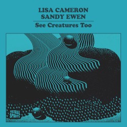See Creatures Too by Lisa Cameron  &   Sandy Ewen