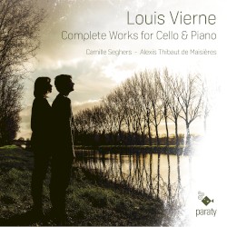 Louis Vierne: Complete Works for Cello & Piano by Louis Vierne ,   Camille Seghers  &   Alexis Thibaut de Maisières