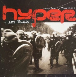 Ant Music by Hyper  featuring   Leeroy Thornhill