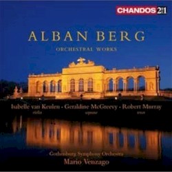 Orchestral Works by Alban Berg ;   Isabelle van Keulen ,   Geraldine McGreevy ,   Robert Murray ,   Gothenburg Symphony Orchestra ,   Mario Venzago