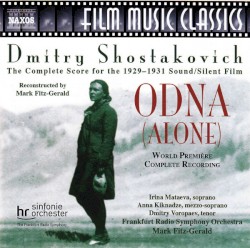 Odna (Alone) (The Complete Score For The 1929-1931 Sound/Silent Film) by Dmitry Shostakovich ,   Irina Mataeva ,   Anna Kiknadze ,   Dmitry Voropaev ,   Frankfurt Radio Symphony Orchestra ,   Mark Fitz-Gerald