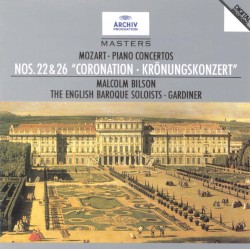 Piano Concertos Nos. 22 & 26 "Coronation" by Mozart ;   Malcolm Bilson ,   English Baroque Soloists ,   Sir John Eliot Gardiner
