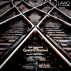 Kjell Habbestad: Quattro Stazioni by Kjell Habbestad ;   Vertavo String Quartet
