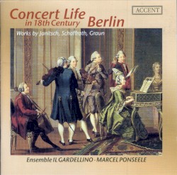 Concert Life in 18th Century Berlin by Janitsch ,   Schaffrath ,   Graun ;   Il Gardellino ,   Marcel Ponseele