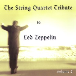 The String Quartet Tribute to Led Zeppelin, Volume 2 by Vitamin String Quartet  feat.   The Section