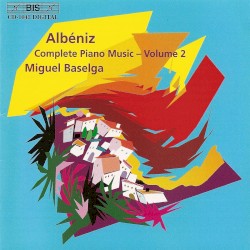 Complete Piano Music, Volume 2 by Isaac Albéniz ;   Miguel Baselga