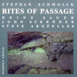 Rites of Passage by Stephan Schmolck ,   Heinz Sauer ,   John Schröder ,   Steve Argüelles