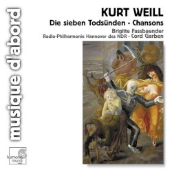 Weill: Die sieben Todsünden / Chansons by Kurt Weill ;   Brigitte Fassbaender ,   Radio-Philharmonie Hannover des NDR ,   Cord Garben