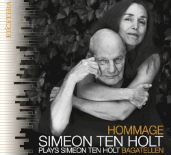 Hommage: Bagatellen by Simeon ten Holt ;   Simeon ten Holt