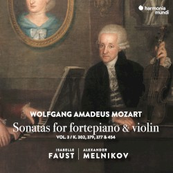 Sonatas for Fortepiano & Violin, Vol. 3: K. 302, 377, 379 & 454 by Wolfgang Amadeus Mozart ;   Isabelle Faust ,   Alexander Melnikov