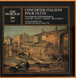 Concertos italiens pour flûte by Galuppi ,   Platti ,   Tartini ,   Boccherini ;   Alain Marion ,   Ensemble Instrumental Jacques Prat