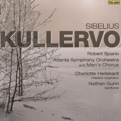 Kullervo by Jean Sibelius ;   Atlanta Symphony Orchestra  &   Men's Chorus ,   Charlotte Hellekant ,   Nathan Gunn ,   Robert Spano