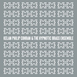Kelan Philip Cohran & The Hypnotic Brass Ensemble by Kelan Philip Cohran  &   The Hypnotic Brass Ensemble