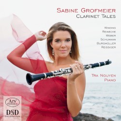 Clarinet Tales by Winding ,   Reinecke ,   von Weber ,   Schumann ,   Burgmüller ,   Reissiger ;   Sabine Grofmeier ,   Tra Nguyen