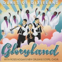 Gloryland by The Dukes of Dixieland  with   Moses Hogan's New Orleans Gospel Choir