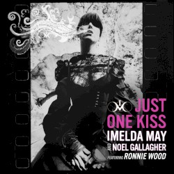 Just One Kiss by Imelda May  and   Noel Gallagher  featuring   Ronnie Wood