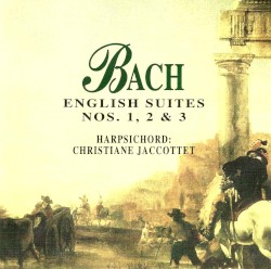 English Suites Nos. 1, 2 & 3 by Johann Sebastian Bach  ;   Christiane Jaccottet