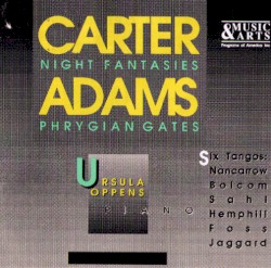 Carter: Night Fantasies / Adams: Phrygian Gates by Elliott Carter ,   John Adams ;   Ursula Oppens