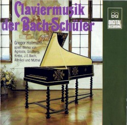 Claviermusik der Bach-Schüler by Agricola ,   Goldberg ,   Krebs ,   J.E. Bach ,   Altnikol ,   Müthel ;   Gregor Hollmann