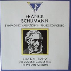 Franck: Symphonic Variations / Schumann: Piano Concerto by Franck ,   Schumann ;   Béla Síki ,   Sir Eugene Goossens ,   Pro Arte Orchestra