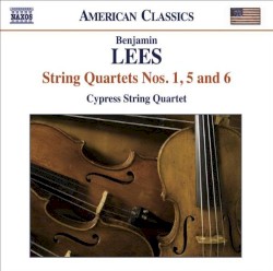 String Quartets nos. 1, 5 and 6 by Benjamin Lees ;   Cypress String Quartet