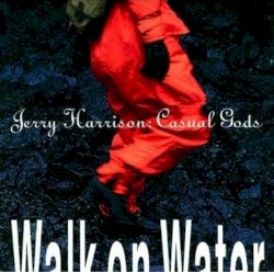 Walk on Water by Jerry Harrison: Casual Gods