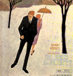 Blues-A-Plenty by Johnny Hodges and His Orchestra