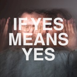 If Yes Means Yes Then No Means No by Hey Karen