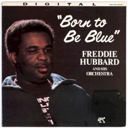 Born to Be Blue by Freddie Hubbard