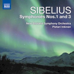 Symphonies nos. 1 and 3 by Sibelius ;   New Zealand Symphony Orchestra ,   Pietari Inkinen