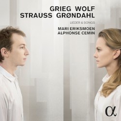Lieder & Songs by Grieg ,   Wolf ,   Strauss ,   Grøndahl ;   Mari Eriksmoen ,   Alphonse Cemin
