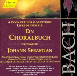 A Book of Chorale‐Settings: Morning / Thanks & Praise / Christian Life by Johann Sebastian Bach ;   Gächinger Kantorei Stuttgart ,   Bach‐Collegium Stuttgart ,   Gerhard Gnann ,   Helmuth Rilling