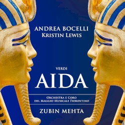 Aida by Giuseppe Verdi ;   Andrea Bocelli ,   Kristin Lewis ,   Orchestra  e   Coro del Maggio Musicale Fiorentino ,   Zubin Mehta