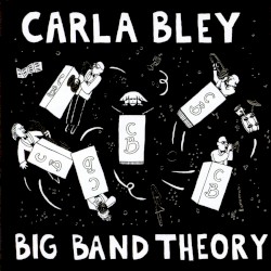 Big Band Theory by Carla Bley