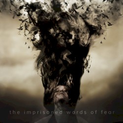 The Imprisoned Words of Fear by Verbal Delirium