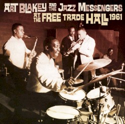 At The Free Trade Hall 1961 by Art Blakey & The Jazz Messengers