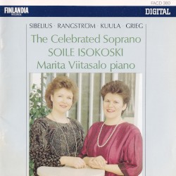 The Celebrated Soprano by Sibelius ,   Rangström ,   Kuula ,   Grieg ;   Soile Isokoski ,   Marita Viitasalo