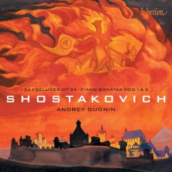 Shostakovich - 24 Preludes, Piano Sonatas Nos. 1 & 2 by Дмитрий Дмитриевич Шостакович  &   Andrey Gugnin