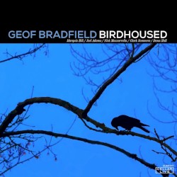Birdhoused by Geof Bradfield ,   Marquis Hill ,   Joel Adams ,   Nick Mazzarella ,   Clark Sommers  &   Dana Hall