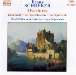 Overtures by Franz Schreker ;   Slovak Philharmonic Orchestra ,   Edgar Seipenbusch