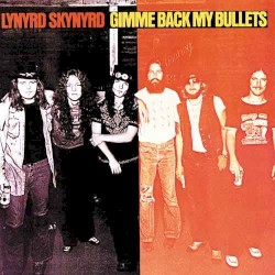 Gimme Back My Bullets by Lynyrd Skynyrd