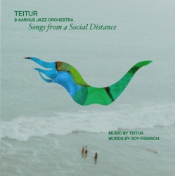 SONGS FROM A SOCIAL DISTANCE by Teitur  &   Aarhus Jazz Orchestra