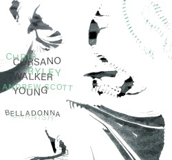 Belladonna Garnish by Chris Corsano ,   Ryley Walker ,   Andrew Scott Young