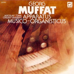 Apparatus Musico-Organisticus by Georg Muffat ;   Jaroslav Tůma