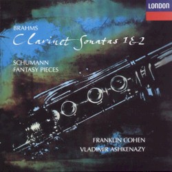 Brahms: Clarinet Sonatas 1 & 2 / Schumann: Fantasy Pieces by Brahms ,   Schumann ;   Franklin Cohen ,   Vladimir Ashkenazy
