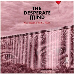 All Walls Will Fall by The Desperate Mind