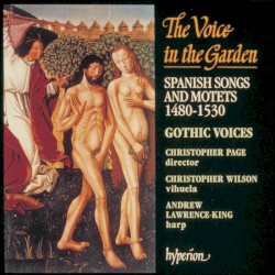 The Voice in the Garden by Gothic Voices ,   Christopher Page